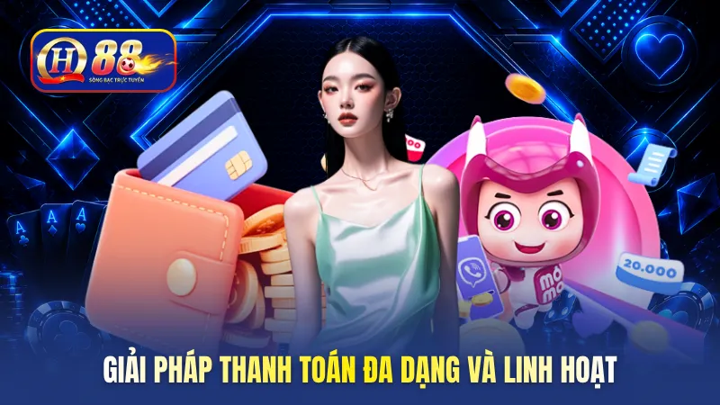 Giải pháp thanh toán đa dạng và linh hoạt