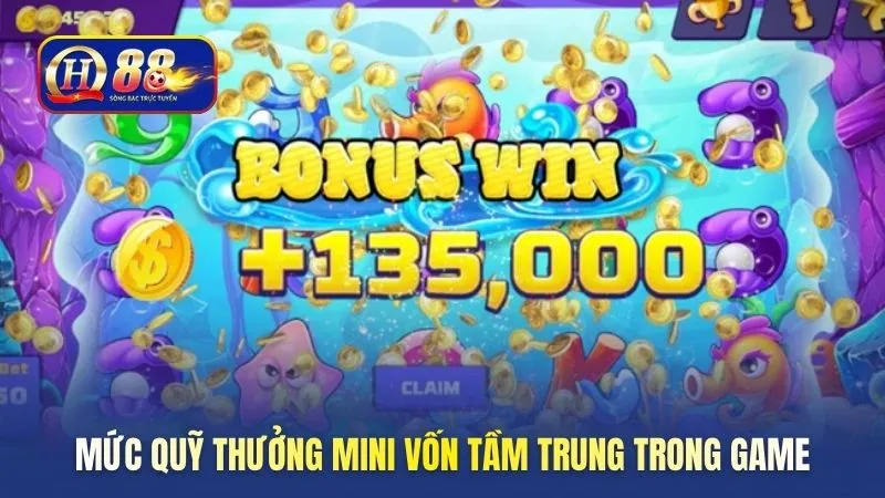 Mức quỹ thưởng Mini vốn tầm trung trong game