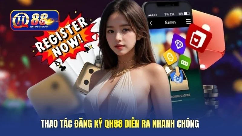 Thao tác đăng ký QH88 diễn ra nhanh chóng