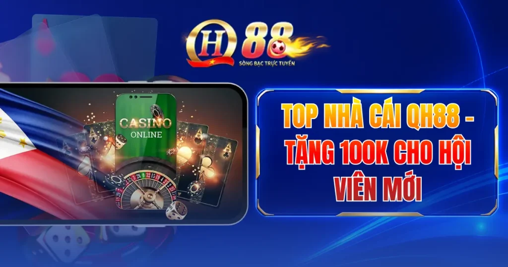 Top Nhà Cái QH88 - Tặng 100K Cho Hội Viên Mới